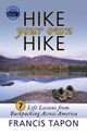 Hike Your Own Hike: 7 Life Lessons from Backpacking Across America by Francis Tapon. This is the dust jacket cover of the hardcover book.